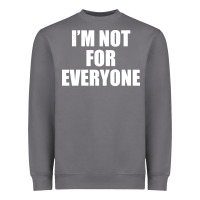 Storm I'm Not For Everyone Funny Heavyweight Sweatshirt - artisFamous