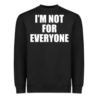 Black I'm Not For Everyone Funny Heavyweight Sweatshirt - artisFamous