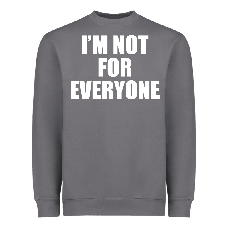 I'm Not For Everyone Funny Heavyweight Sweatshirt by artisFamous | Teevron