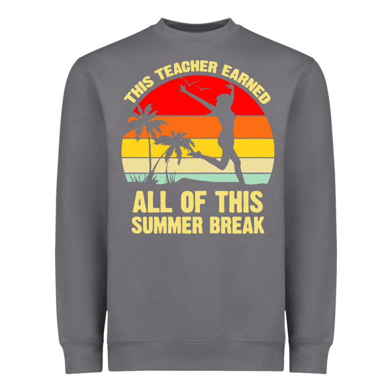 Vintage This Teacher Earned All Of This Summer Break Heavyweight Sweatshirt by artisFamous | Teevron