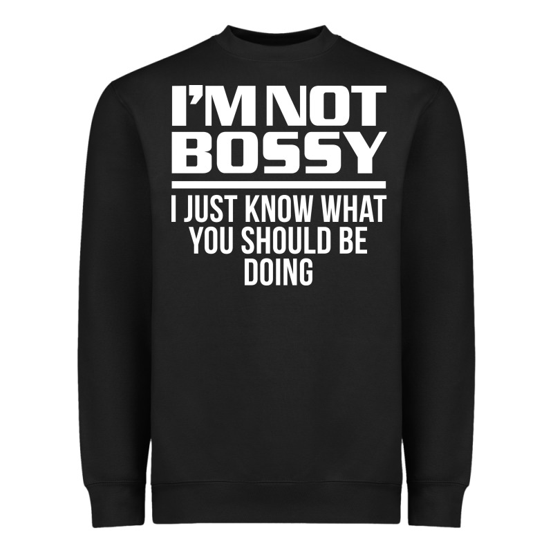 I'm Not Bossy I Just Know What You Should Be Doing Funny Heavyweight Sweatshirt by artisFamous | Teevron