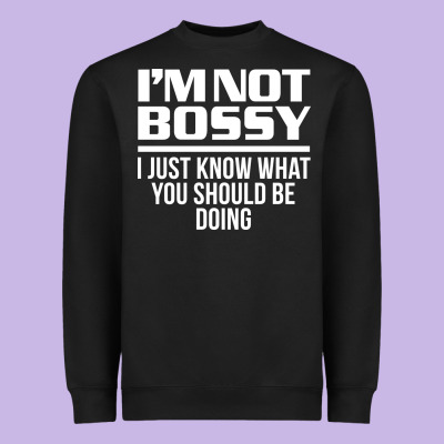 I'm Not Bossy I Just Know What You Should Be Doing Funny Heavyweight Sweatshirt Designed By Artisfamous