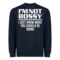 Navy I'M NOT BOSSY I JUST KNOW WHAT YOU SHOULD BE DOING FUNNY Heavyweight Sweatshirt - artisFamous