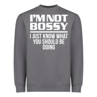 Storm I'M NOT BOSSY I JUST KNOW WHAT YOU SHOULD BE DOING FUNNY Heavyweight Sweatshirt - artisFamous
