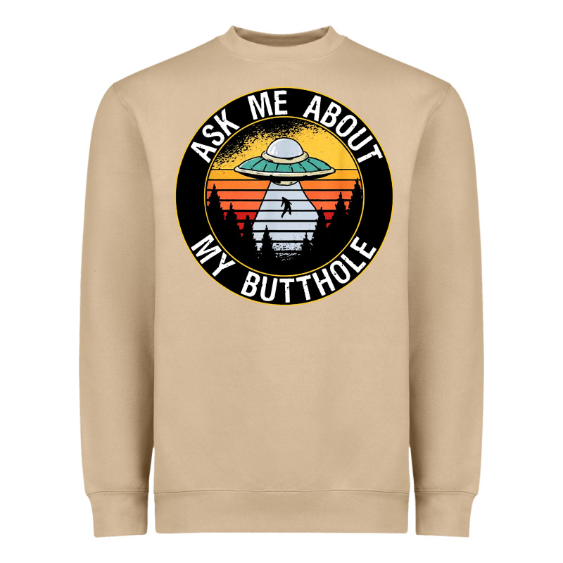Ask Me About My Butthole Ufo Heavyweight Sweatshirt by artisFamous | Teevron