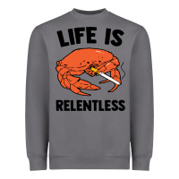 Crab Life Is Relentless Heavyweight Sweatshirt | Teevron