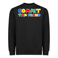 Commit Tax Fraud Heavyweight Sweatshirt | Teevron