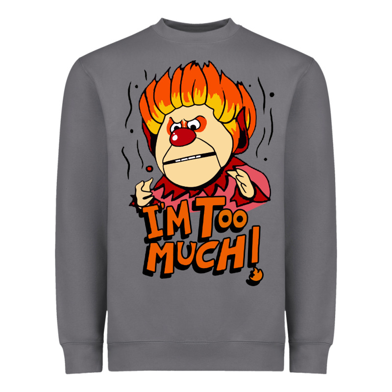 Heat Miser I'am Too Much Heavyweight Sweatshirt by artisFamous | Teevron