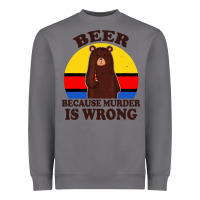 Storm funny beer because murder is wrong for drinking men lover Heavyweight Sweatshirt - artisFamous