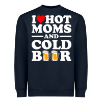 I Love Heart Hot Moms Cold Beer Funny Adult Drinking Joke Heavyweight Sweatshirt | Teevron