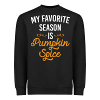 My Favorite Season Is Pumpkin Spice Heavyweight Sweatshirt | Teevron