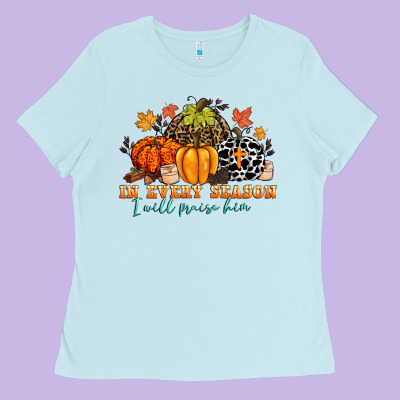 In Every Season I Will Praise Him Ladies Tee Designed By Cowgirlartshop
