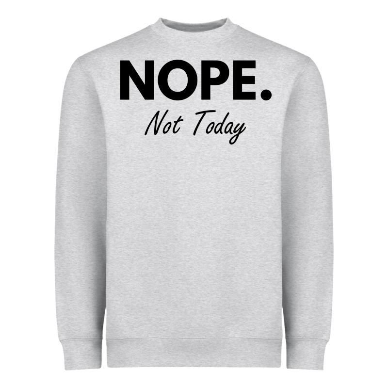 Nope Not Today Heavyweight Sweatshirt by artisFamous | Teevron