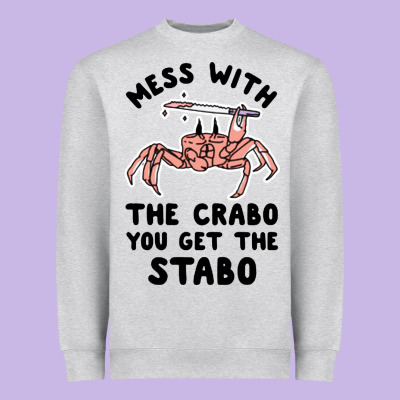 Mess With The Crabo You Get The Stabo Heavyweight Sweatshirt Designed By Artisfamous