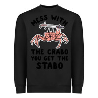 Black mess with the crabo you get the stabo Heavyweight Sweatshirt - artisFamous