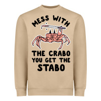 Mushroom mess with the crabo you get the stabo Heavyweight Sweatshirt - artisFamous