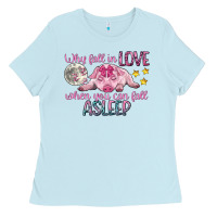 Baby Blue why fall in love when you can fall asleep Ladies Tee - CowGirlArtShop
