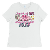 White why fall in love when you can fall asleep Ladies Tee - CowGirlArtShop