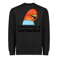 Black this is a load of barnacles Heavyweight Sweatshirt - artisFamous