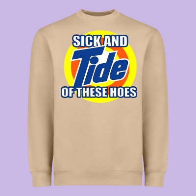 Sick And Tide Of These Hoes Heavyweight Sweatshirt Designed By Artisfamous