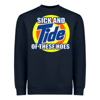 Navy sick and tide of these hoes Heavyweight Sweatshirt - artisFamous