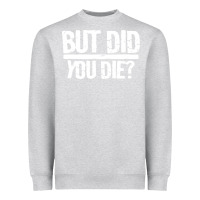 Heather Grey but did you die Heavyweight Sweatshirt - artisFamous