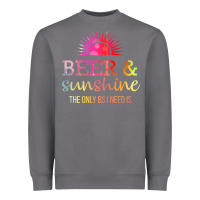The Only Bs I Need Is Beer Sunshine Heavyweight Sweatshirt | Teevron