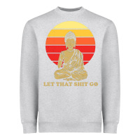 Heather Grey let that shit go buddha Heavyweight Sweatshirt - artisFamous