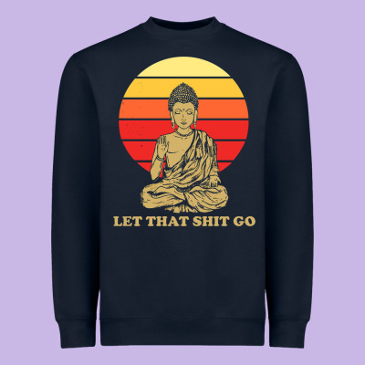 Let That Shit Go Buddha Heavyweight Sweatshirt Designed By Artisfamous