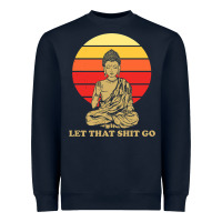 Let That Shit Go Buddha Heavyweight Sweatshirt | Teevron