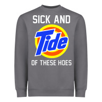 Storm sick and tide of these hoes Heavyweight Sweatshirt - artisFamous