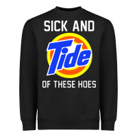 Black sick and tide of these hoes Heavyweight Sweatshirt - artisFamous