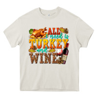 Cream All I Need Is Turkey and Wine Heavy Core Tee - texasbilliewilder