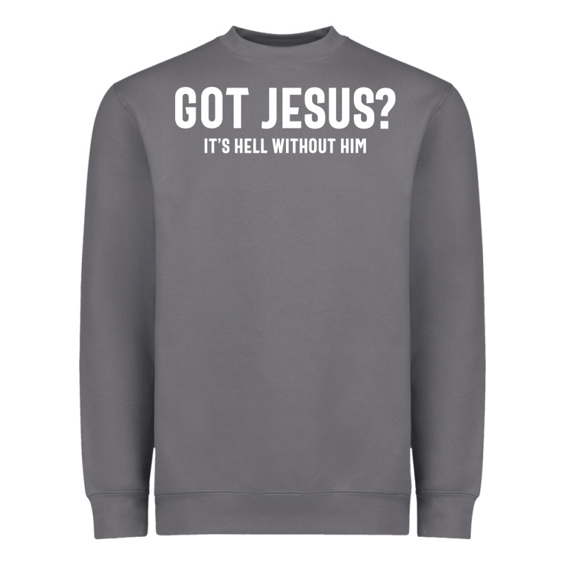 Got Jesus It's Hell Without Him - Christian Heavyweight Sweatshirt by artisFamous | Teevron