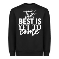 Black the best is yet to come shirt Heavyweight Sweatshirt - artisFamous
