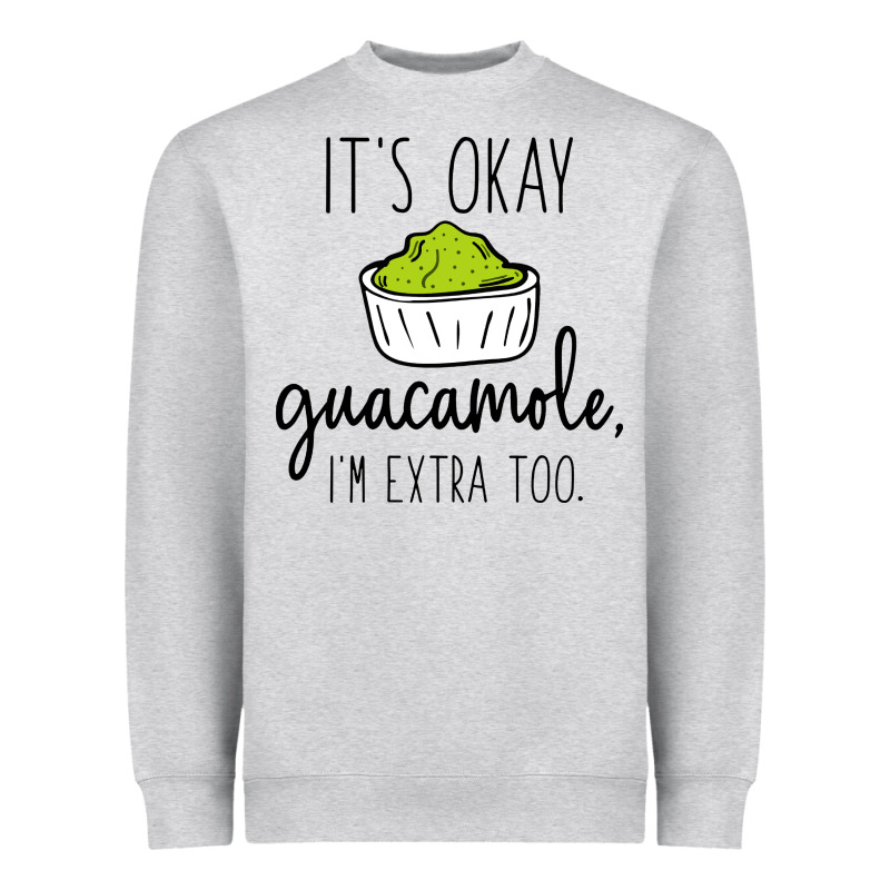 Its Okay Guacamole Im Extra Too Heavyweight Sweatshirt by artisFamous | Teevron