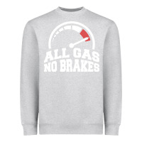 Heather Grey all gas no brakes Heavyweight Sweatshirt - artisFamous