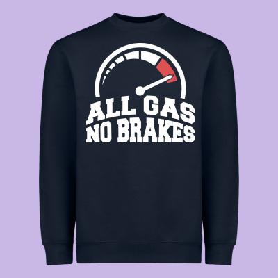 All Gas No Brakes Heavyweight Sweatshirt Designed By Artisfamous