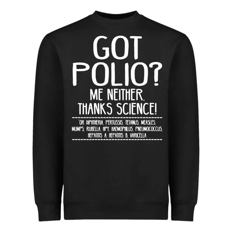 Got Polio Me Neither Thanks Science Heavyweight Sweatshirt by artisFamous | Teevron