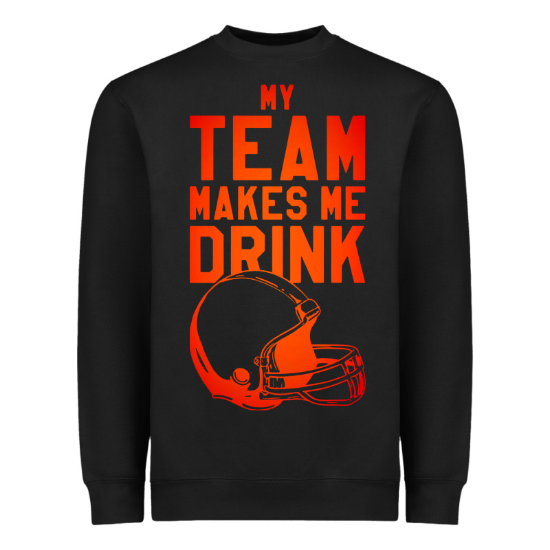 My Team Makes Me Drink Heavyweight Sweatshirt by artisFamous | Teevron