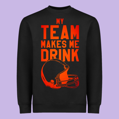 My Team Makes Me Drink Heavyweight Sweatshirt Designed By Artisfamous