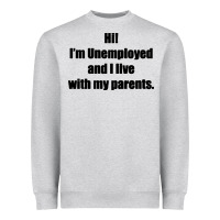Heather Grey i'm unemployed and i live with my parents Heavyweight Sweatshirt - artisFamous