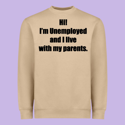 I'm Unemployed And I Live With My Parents Heavyweight Sweatshirt Designed By Artisfamous