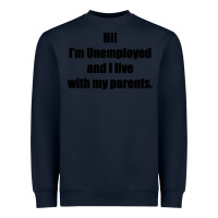 Navy i'm unemployed and i live with my parents Heavyweight Sweatshirt - artisFamous