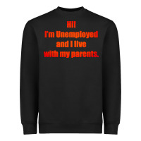 Black i'm unemployed and i live with my parents Heavyweight Sweatshirt - artisFamous