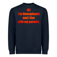 Navy i'm unemployed and i live with my parents Heavyweight Sweatshirt - artisFamous