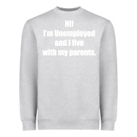 Heather Grey i'm unemployed and i live with my parents Heavyweight Sweatshirt - artisFamous