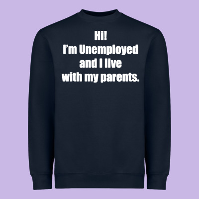 I'm Unemployed And I Live With My Parents Heavyweight Sweatshirt Designed By Artisfamous