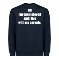 Navy i'm unemployed and i live with my parents Heavyweight Sweatshirt - artisFamous