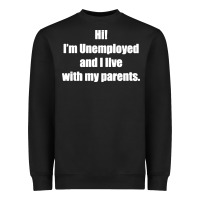 Black i'm unemployed and i live with my parents Heavyweight Sweatshirt - artisFamous